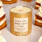 Love You More Than Cake- Spiced Cake 10oz Gold Glass Candle