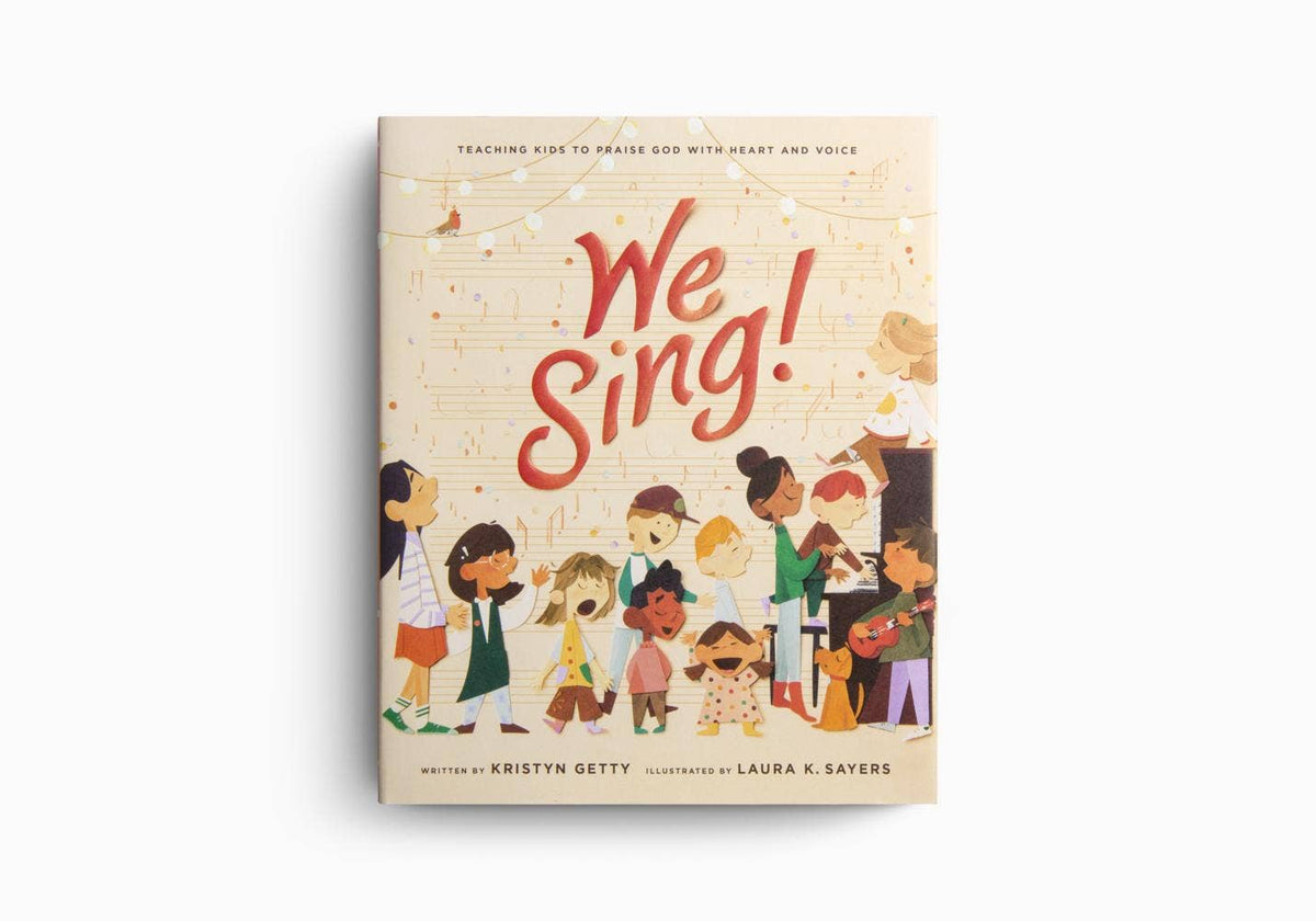 We Sing!: Teaching Kids to Praise God with Heart and Voice
