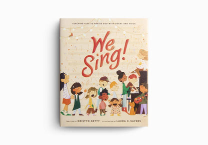 We Sing!: Teaching Kids to Praise God with Heart and Voice