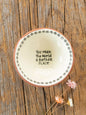 Tiny Trinket Dish- You Make World Better