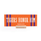7.5 x 2.75" | School Spirit | Tigers Honor Him: White On Orange Text Background